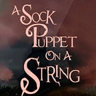 A Sock Puppet on a String 