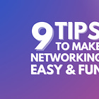9 tips to make networking easy and less stressful