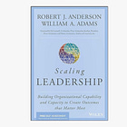 Scaling Leadership: Building Organizational Capability and Capacity to Create Outcomes that Matter Most