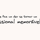Além do Código: O que Faz um Dev Realmente Excepcional
