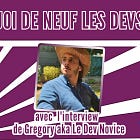 Quoi de neuf les devs ? Numéro 120 avec l'interview de Grégory aka LeDeVNovice