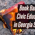 Book Bans & Civics Ed. in Georgia Schools