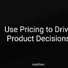 AL #010: Use pricing to drive product decisions