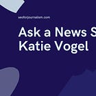 Ask a News SEO: Katie Vogel