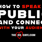 How To Speak In Public And Connect With Your Audience