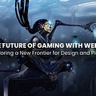 The Future of Gaming with Web 3
