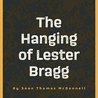 The Hanging of Lester Bragg