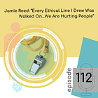 112 — Jamie Reed: “Every Ethical Line I Drew Was Walked On… We Are Hurting People”