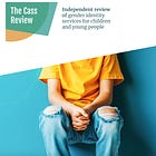 The Cass Review: Hey, What Does UK NHS Trans Report Mean?