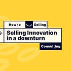 How I'd sell Strategic Design Consulting in a downturn