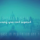 Crash Course in Meditation Day 1