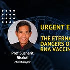 Prof Sucharit Bhakdi: The Eternal Dangers of RNA Vaccines — A Horror Story