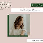 Intuition, Food & Freedom with Bella Lively