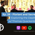 Ep. 28 - Floriani and Sacred Music: Exploring the Depths with Thomas Quackenbush