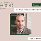 The Power of Rituals (in the kitchen and out)