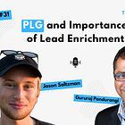 #31 — PLG and Importance of Lead Enrichment ft. Jason Saltzman