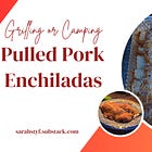 A Special Treat: My Enchilada Recipe