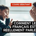 Comment le français est réellement parlé