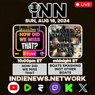 INN Livestreams & Premieres for Sunday, August 18, 2024