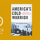 Episode 148: James Graham Wilson on America's Cold Warrior