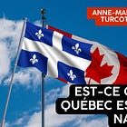 Qu'est-ce qui fait que le Québec est une nation ?