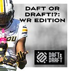 Daft or Draft!?: WR edition