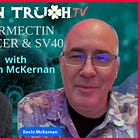 Ivermectin, Cancer, and SV40 with Kevin McKernan