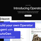 How to Build Your own OpenAI Operator Multi-Agent System with AutoGen