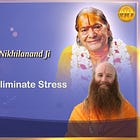 How to Eliminate Stress: Swami Nikhilanand Ji