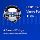 CLIP from the latest episode of Baseball Things