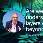 Guan Seng Khoo, PhD. Academic advisor, board member, adjunct lecturer: "Are we truly understanding the layers of AI beyond the hype?"
