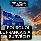 Pourquoi parle-t-on encore français au Québec?