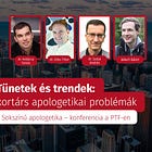Tünetek és trendek: kortárs apologetikai problémák (2025.05.13.)
