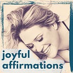 Joyful Affirmations