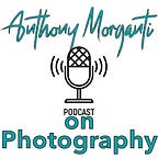 Anthony Morganti on Photography Podcast