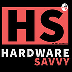 Hardware Savvy Podcast