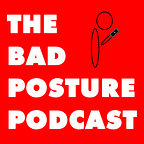 🎙️ The Bad Posture Podcast