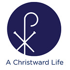 A Christward Life Podcast by Saint P. J.