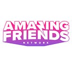 THE AMAZING FRIENDS NETWORK (SUBSTACK EDITION)