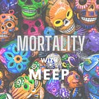 Mortality with Meep