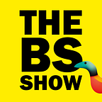 The BS Show