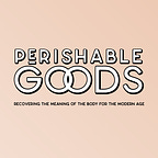 Perishable Goods Podcast