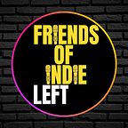 Friends of Indie Left - An Interview Podcast