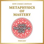 Metaphysics of Mastery Podcast