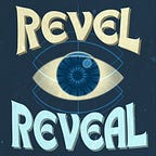 Revel & Reveal