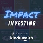 The Impact Investing Podcast
