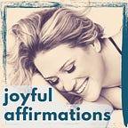 Joyful Affirmations with Emily Nielsen