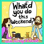 What'd You Do This Weekend?