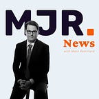 MJR News with Mark Remillard