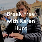 Break Free with Karen Hunt